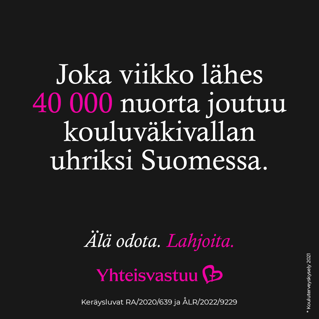 Joka viikko lähes 40 000 nuorta joutuu kouluväkivallan uhriksi Suomessa.

Älä odota. Lahjoita.