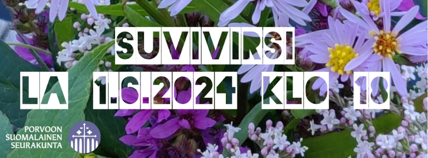 Kuvan taustalla violetinsävyisiä kesäkukkia ja päällä teksti Suvivirsi la 1.6.2024 klo 18